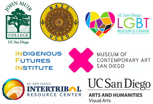 sponsors logos: John Muir College, Museum of Contemporary Art San Diego, Department of Visual Arts, LGBT Resource Center, NAIS UCSD, Indigenous Futures Institute, Intertribal Resource Center